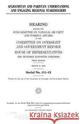 Afghanistan and Pakistan: understanding and engaging regional stakeholders Representatives, United States House of 9781983773389 Createspace Independent Publishing Platform