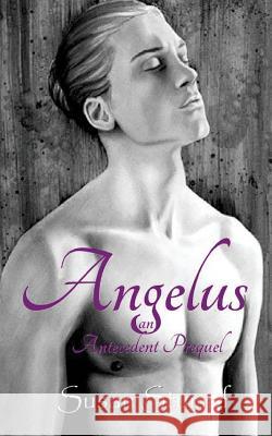 Angelus: an Antecedent Prequel Stumpf, Susan 9781983773945