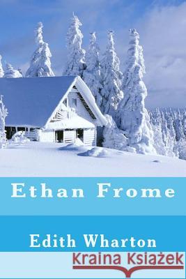 Ethan Frome Edith Wharton 9781983774218 Createspace Independent Publishing Platform