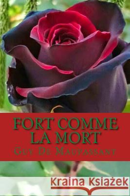 Fort comme la Mort de Maupassant, Guy 9781983774935 Createspace Independent Publishing Platform