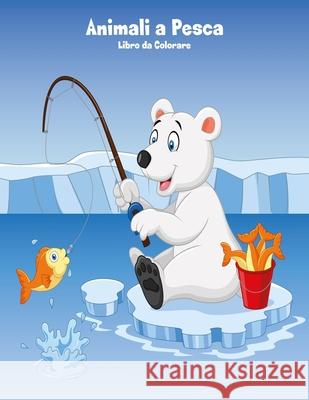 Animali a Pesca Libro da Colorare 1 Nick Snels 9781983775208 Createspace Independent Publishing Platform