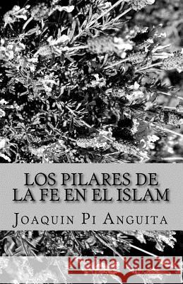 Los Pilares de la Fe en el Islam Pi Anguita, Joaquin 9781983775932