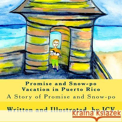 Promise and Snow-Po Vacation in Puerto Rico: A Story of Promise and Snow-Po Jennifer Clark-Vazquez 9781983780127