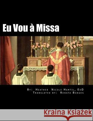 Eu Vou à Missa: Um livro para crianças Borges, Renata 9781983780844 Createspace Independent Publishing Platform