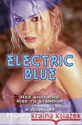 Electric Blue: Her Shocking Rise To Stardom Knipe, Humphry 9781983782831 Createspace Independent Publishing Platform