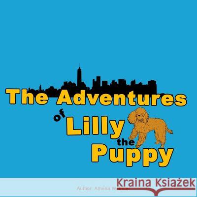 The Adventures of Lilly the Puppy G. R M. W Athena Webster 9781983786143 Createspace Independent Publishing Platform