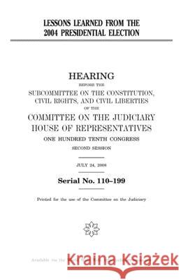 Lessons learned from the 2004 presidential election Representatives, United States House of 9781983790980 Createspace Independent Publishing Platform