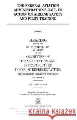 The Federal Aviation Administration's call to action on airline safety and pilot training Representatives, United States House of 9781983793691 Createspace Independent Publishing Platform