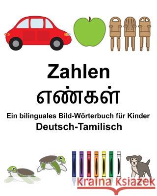 Deutsch-Tamilisch Zahlen Ein bilinguales Bild-Wörterbuch für Kinder Carlson, Suzanne 9781983794438 Createspace Independent Publishing Platform