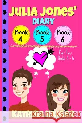 Julia Jones' Diary - Part Two: Books 4 - 6 Katrina Kahler 9781983795534