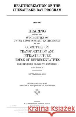 Reauthorization of the Chesapeake Bay Program United States Congress United States House of Representatives Committee On Transp Infrastructure 9781983797033 Createspace Independent Publishing Platform