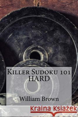 Killer Sudoku 101 HARD Brown, William 9781983802003