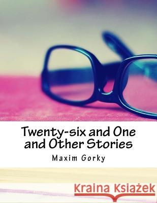 Twenty-six and One and Other Stories Gorky, Maxim 9781983802157