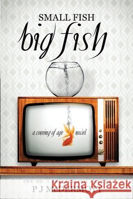 Small Fish Big Fish: A Coming of Age Novel Pj McDermott 9781983802454