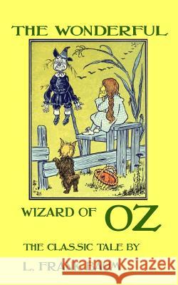 The Wonderful Wizard Of Oz - The Classic Tale by L. Frank Baum Baum, L. Frank 9781983805431