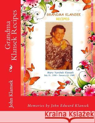 Grandma Klansek Recipes: Memories of a son Klansek, John Edward 9781983808296