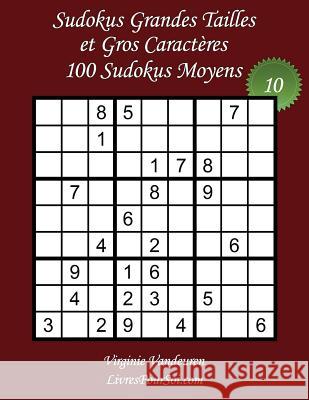 Sudokus Grandes Tailles et Gros Caractères - Niveau Moyen - N°10: 100 Sudokus Moyens - Grands Caractères: 36 points Com, Livrespoursoi 9781983808753 Createspace Independent Publishing Platform