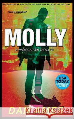 Molly: A Wade Carver Thriller: A Florida Mystery Series Dan Ames 9781983809347 Createspace Independent Publishing Platform