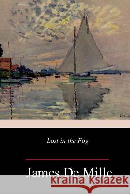 Lost in the Fog James D 9781983809910 Createspace Independent Publishing Platform