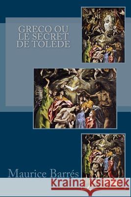 Greco ou le secret de Toléde Barres, Maurice 9781983810916