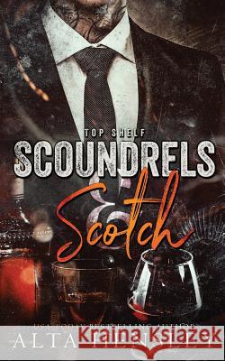 Scoundrels & Scotch Alta Hensley 9781983817922 Createspace Independent Publishing Platform