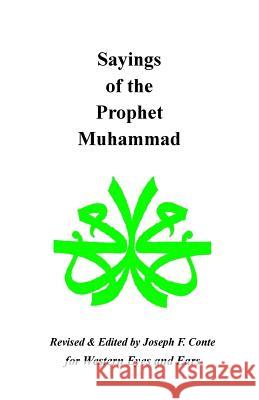 Sayings of the Prophet Muhammad Joseph F. Conte 9781983819070 Createspace Independent Publishing Platform