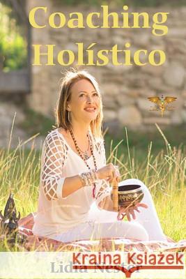 Coaching Holistico: Una visión integral de la salud Nester, Lidia 9781983819568