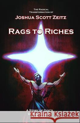 Rags to Riches: A Story of God's Unfailing Love Joshua Scott Zeitz Tolik Trishkin Mark Apple 9781983821295