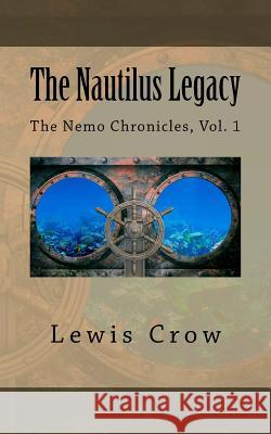 The Nautilus Legacy Lewis Crow 9781983822520 Createspace Independent Publishing Platform
