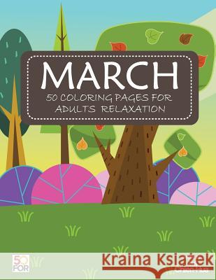 March 50 Coloring Pages For Adults Relaxation Shih, Chien Hua 9781983824425