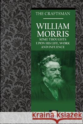 William Morris: Some Thoughts on His Life, Work and Influence Irene Sargent M. a. Schweitzer 9781983825606 Createspace Independent Publishing Platform