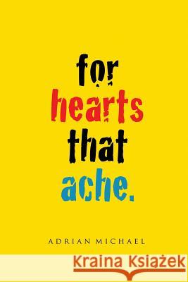 for hearts that ache. Michael, Adrian 9781983825965