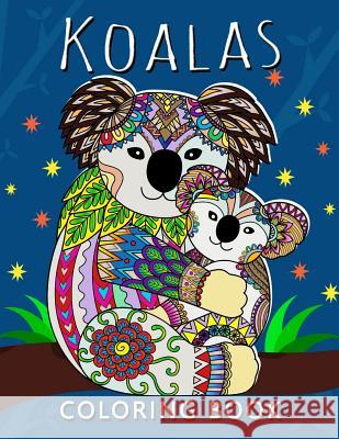 Koala Coloring Book: Stress-relief Adults Coloring Book For Grown-ups Koala Coloring Book 9781983828638 Createspace Independent Publishing Platform