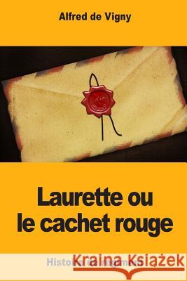 Laurette ou le cachet rouge De Vigny, Alfred 9781983831287 Createspace Independent Publishing Platform