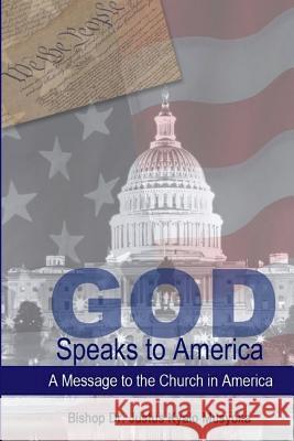 God Speaks to America: A Message to the church in America Musyoka, Justus Kyalo 9781983832789