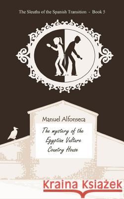 The mystery of the Egyptian Vulture Country House Manuel Alfonseca (Univ Autonoma de Madrid Spain) 9781983832796 Createspace Independent Publishing Platform