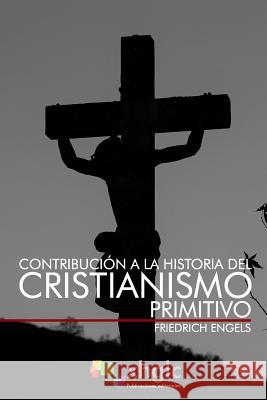 Contribución a la historia del Cristianismo primitivo Engels, Friedrich 9781983838255