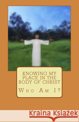 Knowing My Place in the Body of Christ Rosetta Dennis Monica Dennis-Jones 9781983839887