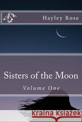 Sisters of the Moon: Volume One Hayley Rose 9781983840296