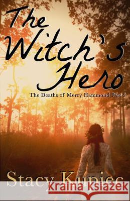 The Witch's Hero Stacy Kupiec 9781983843303 Createspace Independent Publishing Platform