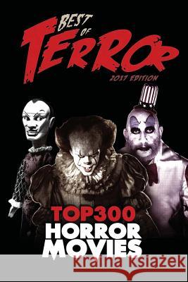 Best of Terror 2017: Top 300 Horror Movies Steve Hutchison (The Open University, UK.) 9781983844959 Createspace Independent Publishing Platform