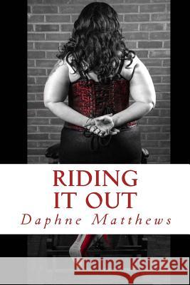 Riding It Out Daphne Matthews 9781983847042 Createspace Independent Publishing Platform