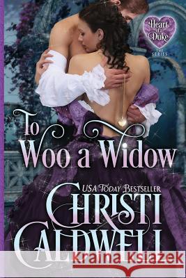 To Woo a Widow Christi Caldwell 9781983847387 Createspace Independent Publishing Platform