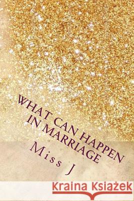 What Can Happen in Marriage Miss J 9781983849411