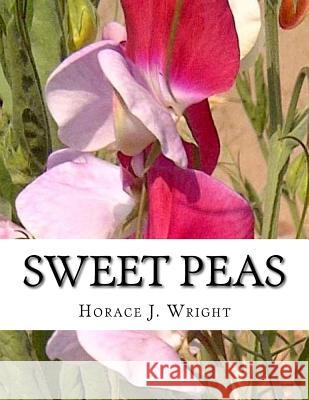 Sweet Peas Horace J. Wright 9781983850585 Createspace Independent Publishing Platform