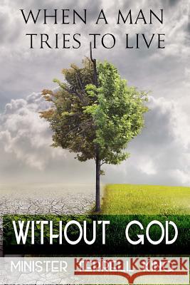 When a man tries to live without God King, Terrell 9781983854224