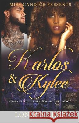 Karlos & Kylee: Crazy In Love with A New Orleans Savage Lenz, Londyn 9781983854279 Createspace Independent Publishing Platform