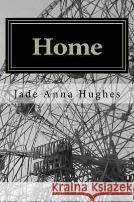 Home: A Collection Jade Anna Hughes 9781983858321 Createspace Independent Publishing Platform