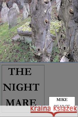 The Night Mare Dr Mike Pearce 9781983863097 Createspace Independent Publishing Platform