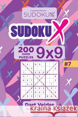 Sudoku X - 200 Hard Puzzles 9x9 (Volume 7) Dart Veider 9781983869068